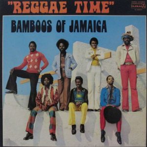 BAMBOOS OF JAMAICA REGGAE TIME
