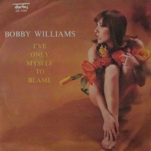 BOBBY WILLIAMS I'VE ONLY MYSELF TO BLAME
