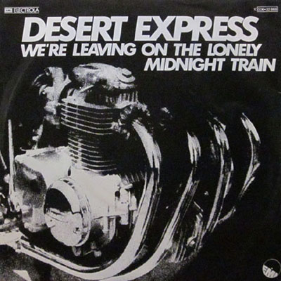DESERT EXPRESS WE'RE LEAVING ON THE LONELY MIDNIGHT TRAIN