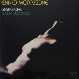 ENNIO MORRICONE GESTAZIONE/TOTEM SECONDO