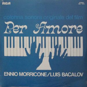 ENNIO MORRICONE-LUIS BACALOV PER AMORE