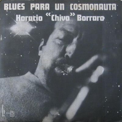 HORACIO CHIVO BORRARO BLUES PARA UN COSMONAUTA