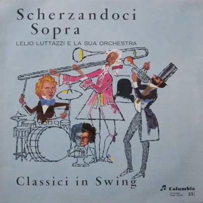 LELIO LUTTAZZI Orchestra SCHERZANDOCI SOPRA Classici in Swing