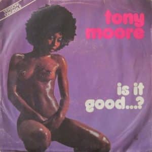 TONY MOORE IS IT GOOD TO YA